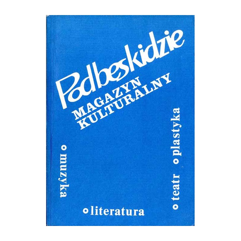 Podbeskidzie. Magazyn kulturalny. Muzyka, literatura, teatr, plastyka [1987]