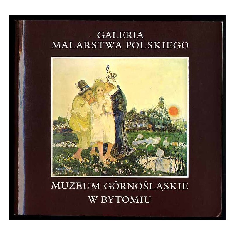 Galeria Malarstwa Polskiego. Informator. Muzeum Górnośląskie w Bytomiu