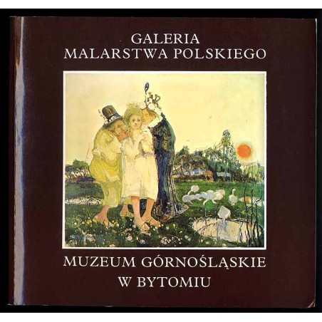 Galeria Malarstwa Polskiego. Informator. Muzeum Górnośląskie w Bytomiu