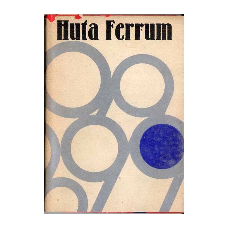 Huta Ferrum. Dzieje zakładu i załogi 1874-1976. Praca zbiorowa