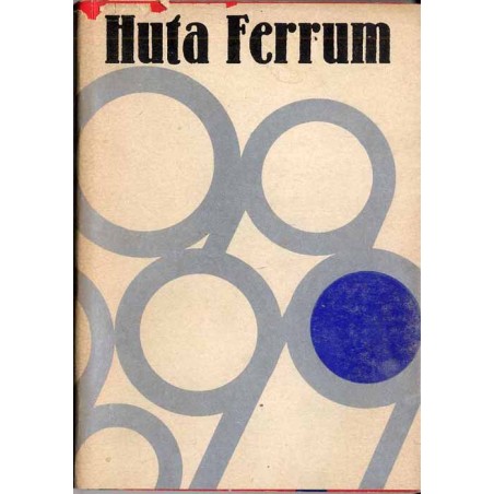 Huta Ferrum. Dzieje zakładu i załogi 1874-1976. Praca zbiorowa
