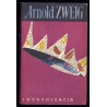 Wielka wojna białych ludzi. 6t. w 6 vol. T.1: Młoda kobieta z roku 1914. T.2: Wychowanie pod Verdun. T.3: Spór o sierżanta Grisz