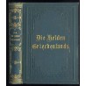 Die Helden Griechenlands im Krieg und Frieden. Geschichte der Griechen in biographischer Form, für Schulen und die reifere Jugen