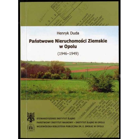 Państwowe Nieruchomości Ziemskie w Opolu (1946-1949). Zarys monograficzny