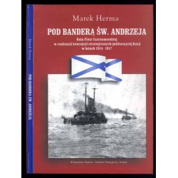 Pod banderą św. Andrzeja. Rola Floty Czarnomorskiej w realizacji koncepcji strategicznych (militarnych) Rosji w latach 1914-1917