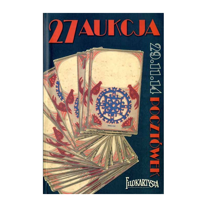 Filokartysta. 27 Aukcja Pocztówek. Warszawa 29 listopada 2014 r