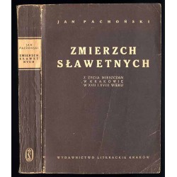 Zmierzch sławetnych. Z życia mieszczan w Krakowie w XVII i XVIII wieku