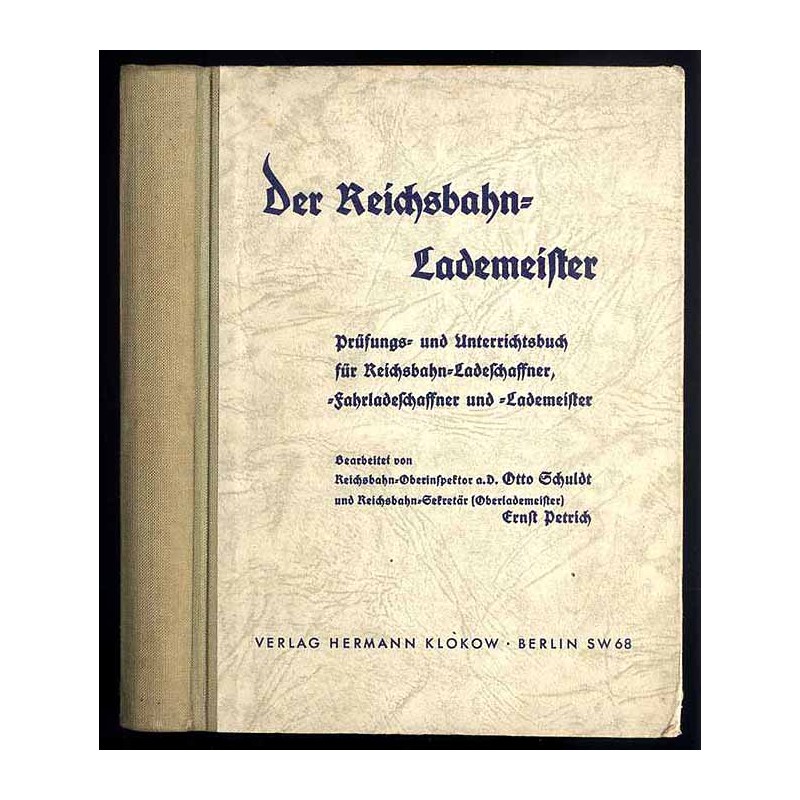 Der Reichsbahn-Lademeister. Prüfungs- und Unterrichtsbuch für Reichsbahn-Ladeschaffner-, Fahrladeschaffner und -Lademeister