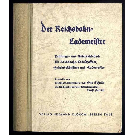 Der Reichsbahn-Lademeister. Prüfungs- und Unterrichtsbuch für Reichsbahn-Ladeschaffner-, Fahrladeschaffner und -Lademeister
