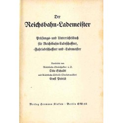 Der Reichsbahn-Lademeister. Prüfungs- und Unterrichtsbuch für Reichsbahn-Ladeschaffner-, Fahrladeschaffner und -Lademeister
