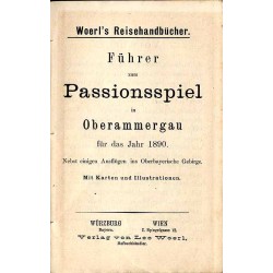 [Woerl] Führer zum Passionsspiel in Oberammergau für das Jahr 1890. Nebst einigen Ausflügen ins Oberbayerische Gebirge
