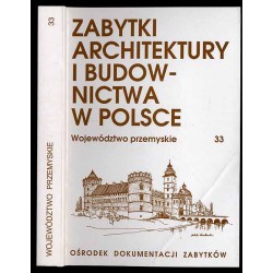 Zabytki architektury i budownictwa w Polsce. Województwo przemyskie. T.33