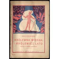 Królewna Wiosna i królewicz Lato. Fantazja w 3 odsłonach w jednej dekoracji ze śpiewami i tańcami