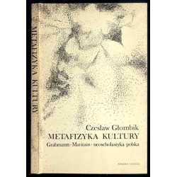 Metafizyka kultury. Grabmann~Maritain~neoscholastyka polska