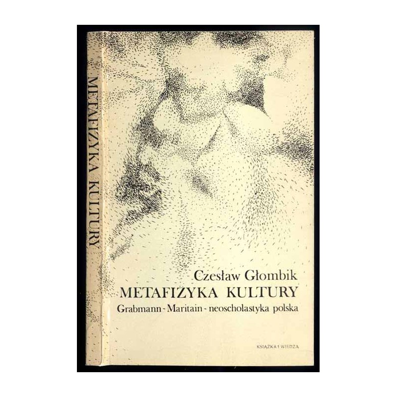Metafizyka kultury. Grabmann~Maritain~neoscholastyka polska