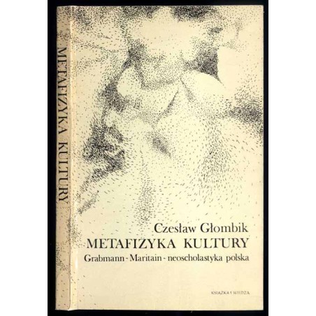 Metafizyka kultury. Grabmann~Maritain~neoscholastyka polska