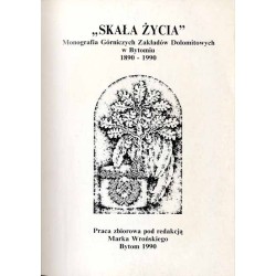 "Skała życia". Monografia Górniczych Zakładów Dolomitowych w Bytomiu 1890-1990. Praca zbiorowa