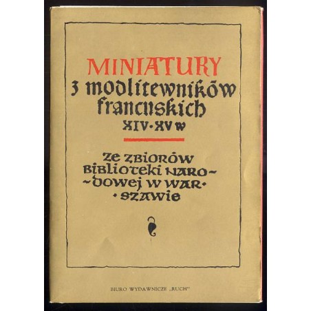 Miniatury z modlitewników francuskich XIV-XV w. Ze zbiorów Biblioteki Narodowej w Warszawie