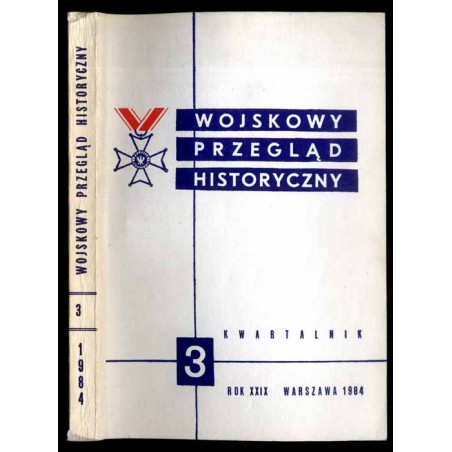 Wojskowy Przegląd Historyczny. R. 29 (1984). Nr 3 (109) (Lipiec - Wrzesień 1984)
