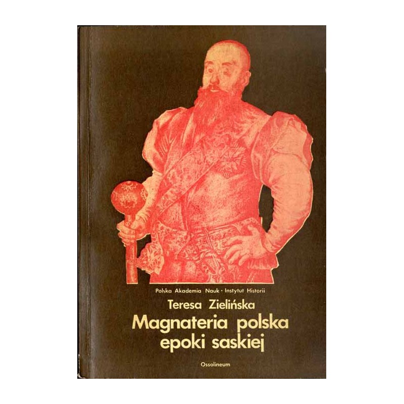 Magnateria polska epoki saskiej. Funkcje urzędów i królewszczyzn w procesie przeobrażeń warstwy społecznej
