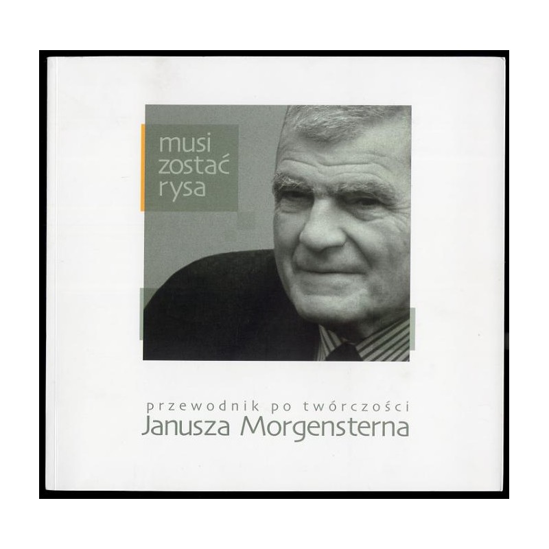Musi zostać rysa. Przewodnik po twórczości Janusza Morgensterna
