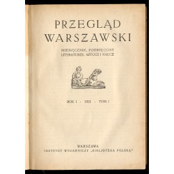 Przegląd Warszawski. Miesięcznik poświęcony literaturze, sztuce i nauce. 9 vol. R. 1-5 (1921-1925). Nr 1-51 (całka wydawnicza) w