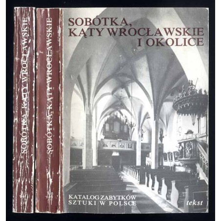 Katalog zabytków sztuki. Seria nowa. T.4: Województwo wrocławskie. Z.2: Sobótka, Kąty Wrocławskie i okolice. 2cz