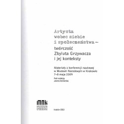Artysta wobec siebie i społeczeństwa - twórczość Zbyluta Grzywacza i jej konteksty. Materiały z konferencji naukowej w Muzeum Na