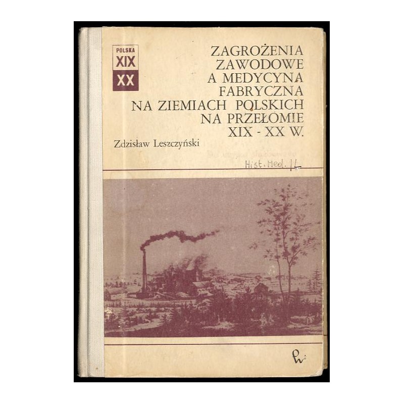Zagrożenia zawodowe a medycyna fabryczna na ziemiach polskich na przełomie XIX-XX w