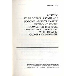Kościół w procesie asymilacji Polonii amerykańskiej. Przemiany funkcji polonijnych instytucji i organizacji religijnych w środow