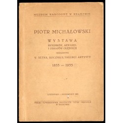 Katalog wystawy rysunków, akwarel, obrazów Piotra Michałowskiego urządzonej w setną rocznicę śmierci artysty w Gmachu Towa