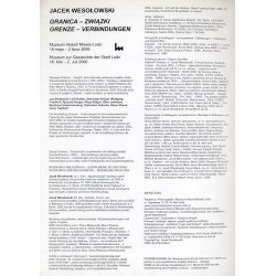 Jacek Wesołowski. Granica - związki. Muzeum Historii Miasta Łodzi, 18 maja - 2 lipca 2006. Grenze - Verbindungen. Museum zur Ges