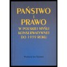 Państwo i prawo w polskiej myśli konserwatywnej do 1939 roku. Antologia myśli prawnoustrojowej konserwatystów polskich