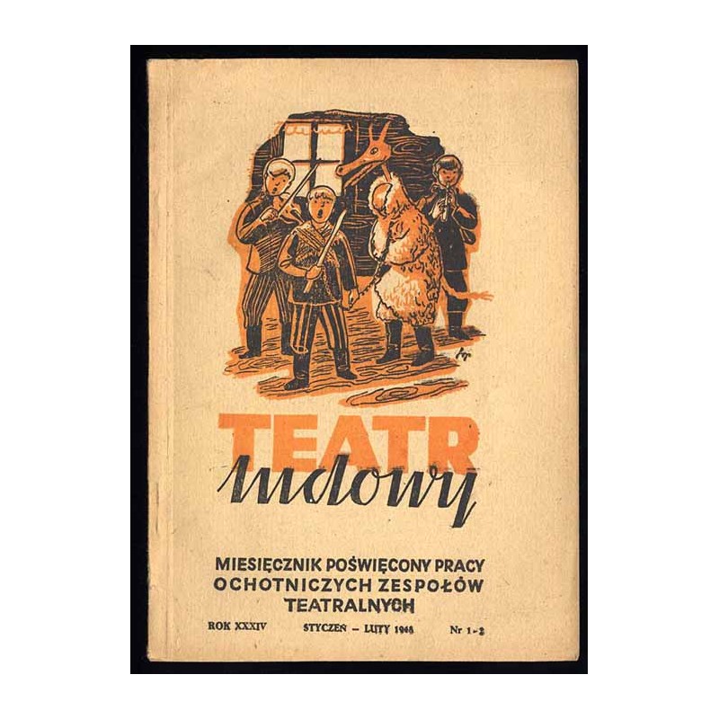 Teatr Ludowy. Miesięcznik poświęcony pracy ochotniczych zespołów teatralnych i muzycznych. R.34 (I-II 1948) nr 1-2