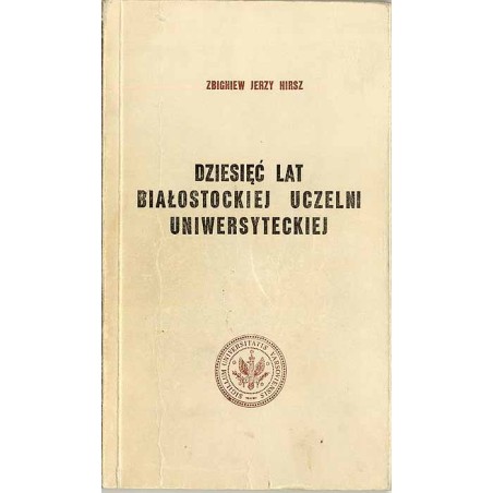 Dziesięć lat białostockiej uczelni uniwersyteckiej