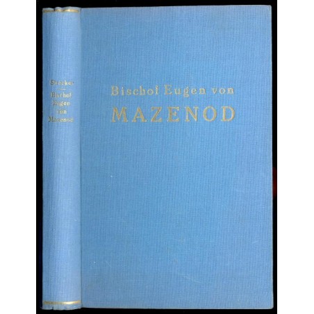 Bischof Eugen von Mazenod. Stifter der Oblaten der Unbefleckten Jungfrau Maria, 1782-1861. Ein Lebensbild