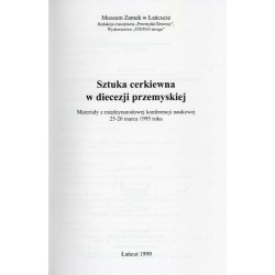 Sztuka cerkiewna w diecezji przemyskiej. Materiały z międzynarodowej konferencji naukowej, 25-26 marca 1995 roku