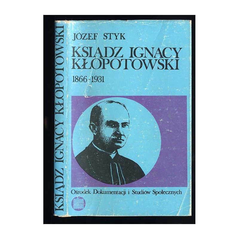 Ksiądz Ignacy Kłopotowski 1866-1931. Społecznik, publicysta i wydawca
