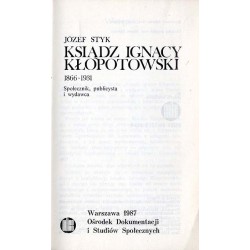Ksiądz Ignacy Kłopotowski 1866-1931. Społecznik, publicysta i wydawca