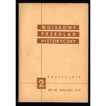 Wojskowy Przegląd Historyczny. R. 21 (1976). Nr 2 (76) (Kwiecień-Czerwiec 1976)