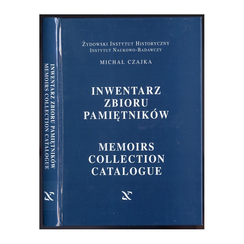 Inwentarz zbioru pamiętników (archiwum ŻIH, zespół 302). Memoirs collection catalogue (Jewish Historical Institute Archives, Rec