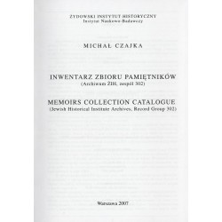Inwentarz zbioru pamiętników (archiwum ŻIH, zespół 302). Memoirs collection catalogue (Jewish Historical Institute Archives, Rec