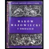 Katalog zabytków sztuki w Polsce. T.10: Dawne województwo warszawskie. Z.7: Maków Mazowiecki i okolice