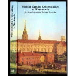 Widoki Zamku Królewskiego w Warszawie. Materiały ikonograficzne w malarstwie, rysunku i grafice (1581-1939)