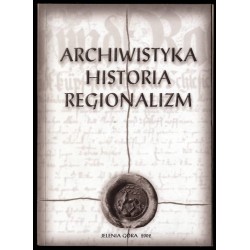 Archiwistyka. Historia. Regionalizm. Czesławowi Margasowi w 50 rocznicę podjęcia pracy w Archiwum Państwowym w Jeleniej Górze