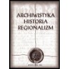 Archiwistyka. Historia. Regionalizm. Czesławowi Margasowi w 50 rocznicę podjęcia pracy w Archiwum Państwowym w Jeleniej Górze