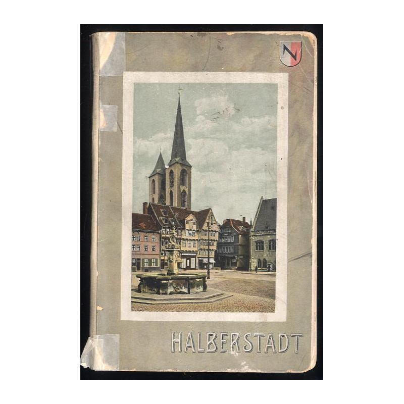 Halberstadt in Wort und Bild, mit acht farbigen Vollbildern, 51 Text-Illustrationen, 4 kartographischen Beigaben