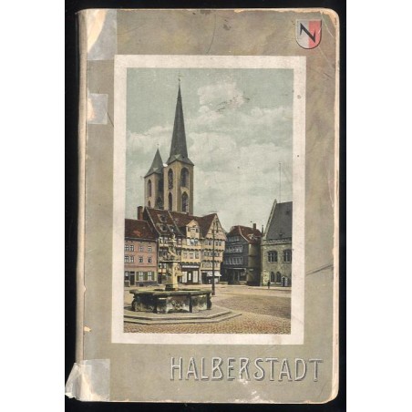 Halberstadt in Wort und Bild, mit acht farbigen Vollbildern, 51 Text-Illustrationen, 4 kartographischen Beigaben