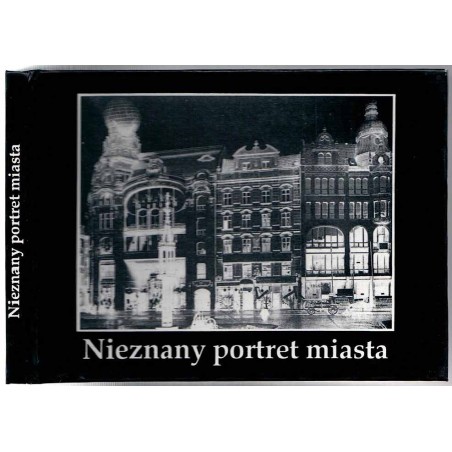 Nieznany portret miasta. Fotografie Wrocławia z 2 połowy XIX i początku XX w. Katalog wystawy, Ratusz wrocławski - 1994