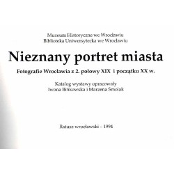 Nieznany portret miasta. Fotografie Wrocławia z 2 połowy XIX i początku XX w. Katalog wystawy, Ratusz wrocławski - 1994